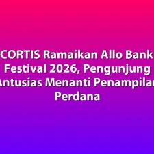 CORTIS Ramaikan Allo Bank Festival 2026, Pengunjung Antusias Menanti Penampilan Perdana