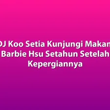 DJ Koo Setia Kunjungi Makam Barbie Hsu Setahun Setelah Kepergiannya