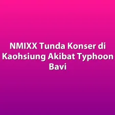 NMIXX Tunda Konser di Kaohsiung Akibat Typhoon Bavi