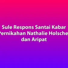 Sule Respons Santai Kabar Pernikahan Nathalie Holscher dan Aripat