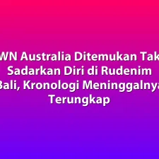 WN Australia Ditemukan Tak Sadarkan Diri di Rudenim Bali, Kronologi Meninggalnya Terungkap