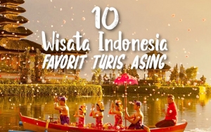 Kaya Akan Keindahan Alam dan Budaya, 10 Destinasi Wisata di Indonesia Ini Jadi Favorit Turis Asing