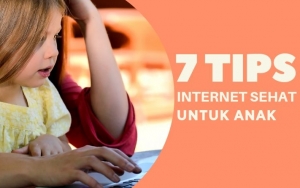 Intip 7 Tips Internet Sehat Untuk Anak Agar Buah Hati Terhindar Dari Bahaya Dunia Maya