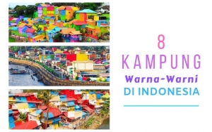 Dulunya Kumuh, 8 Kampung Warna-Warni Di Indonesia Ini Berhasil Disulap Jadi Seindah Pelangi