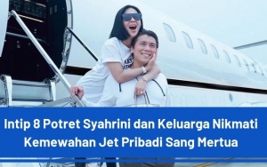 Intip 8 Potret Syahrini dan Keluarga Nikmati Kemewahan Jet Pribadi Sang Mertua