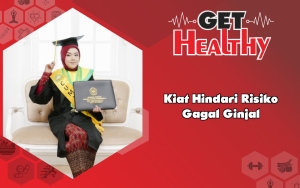 Get Healthy : Pejuang Hemodialisa Ini Bagikan Kiat Hindari Risiko Gagal Ginjal Sejak Dini!