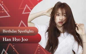 Birthday Spotlight: Happy Han Hyo Joo Day