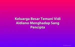 Keluarga Besar Temani Vidi Aldiano Menghadap Sang Pencipta