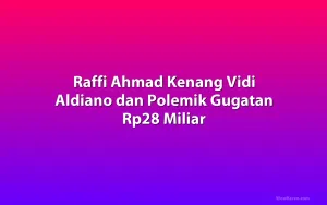 Raffi Ahmad Kenang Vidi Aldiano dan Polemik Gugatan Rp28 Miliar