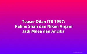Teaser Dilan ITB 1997: Raline Shah dan Niken Anjani Jadi Milea dan Ancika