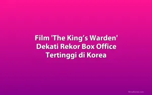 Film 'The King’s Warden' Dekati Rekor Box Office Tertinggi di Korea