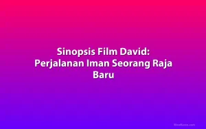 Sinopsis Film David: Perjalanan Iman Seorang Raja Baru