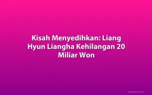 Kisah Menyedihkan: Liang Hyun Liangha Kehilangan 20 Miliar Won