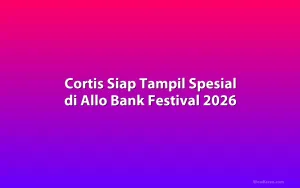 Cortis Siap Tampil Spesial di Allo Bank Festival 2026