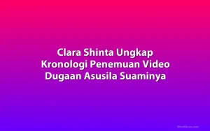 Clara Shinta Ungkap Kronologi Penemuan Video Dugaan Asusila Suaminya