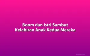 Boom dan Istri Sambut Kelahiran Anak Kedua Mereka