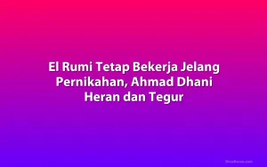 El Rumi Tetap Bekerja Jelang Pernikahan, Ahmad Dhani Heran dan Tegur