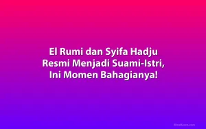 El Rumi dan Syifa Hadju Resmi Menjadi Suami-Istri, Ini Momen Bahagianya!