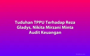 Tuduhan TPPU Terhadap Reza Gladys, Nikita Mirzani Minta Audit Keuangan