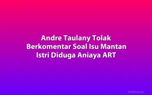 Andre Taulany Tolak Berkomentar Soal Isu Mantan Istri Diduga Aniaya ART