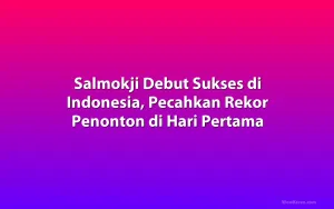 Salmokji Debut Sukses di Indonesia, Pecahkan Rekor Penonton di Hari Pertama