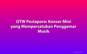 OTW Pestapora: Konser Mini yang Mempersatukan Penggemar Musik