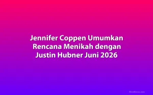 Jennifer Coppen Umumkan Rencana Menikah dengan Justin Hubner Juni 2026