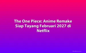 The One Piece: Anime Remake Siap Tayang Februari 2027 di Netflix