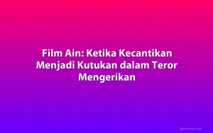 Film Ain: Ketika Kecantikan Menjadi Kutukan dalam Teror Mengerikan