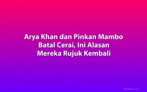 Arya Khan dan Pinkan Mambo Batal Cerai, Ini Alasan Mereka Rujuk Kembali