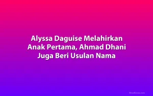 Alyssa Daguise Melahirkan Anak Pertama, Ahmad Dhani Juga Beri Usulan Nama