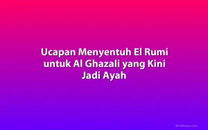 Ucapan Menyentuh El Rumi untuk Al Ghazali yang Kini Jadi Ayah