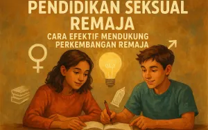 Pendidikan Seksual Remaja: Cara Efektif Mendukung Perkembangan Remaja