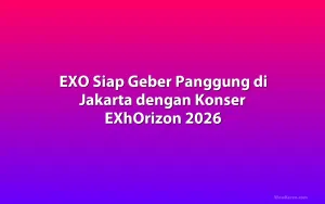 EXO Siap Geber Panggung di Jakarta dengan Konser EXhOrizon 2026