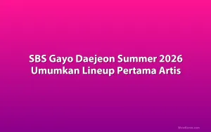 SBS Gayo Daejeon Summer 2026 Umumkan Lineup Pertama Artis