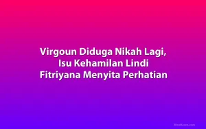 Virgoun Diduga Nikah Lagi, Isu Kehamilan Lindi Fitriyana Menyita Perhatian