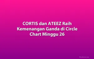 CORTIS dan ATEEZ Raih Kemenangan Ganda di Circle Chart Minggu 26