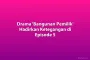 Drama 'Bangunan Pemilik' Hadirkan Ketegangan di Episode 5