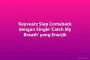 Keyveatz Siap Comeback dengan Single 'Catch My Breath' yang Enerjik