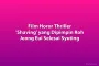 Film Horor Thriller 'Shaving' yang Dipimpin Roh Jeong Eui Selesai Syuting