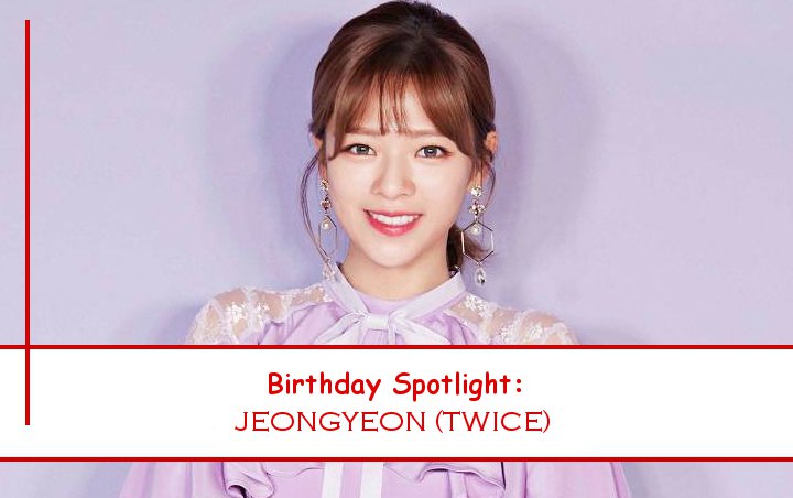 Birthday Spotlight: Happy Jeongyeon Day