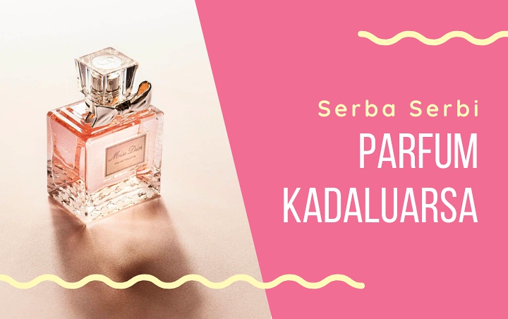 Sering Diabaikan, Yuk Simak 7 Hal Serba-serbi Tentang Parfum Kadaluwarsa!