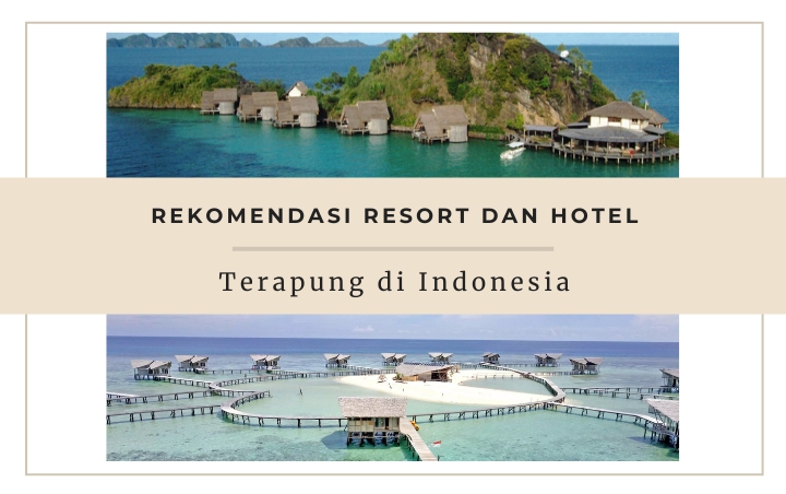 7 Rekomendasi Resort Dan Hotel Terapung Indonesia Ini Suguhkan Pemandangan Luar Biasa Indah