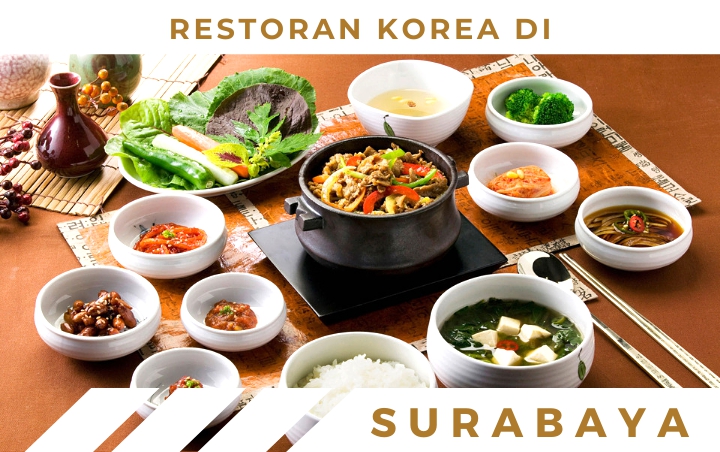 K-Popers Harus Tahu, Ini 8 Restoran Korea di Surabaya yang Sediakan Beragam Menu Lezat