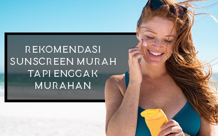 Murah Tapi Enggak Murahan, Ini 7 Produk Sunscreen Berkualitas yang Dijual dengan Harga Terjangkau