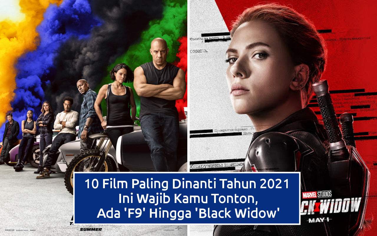 10 Film Paling Dinanti Tahun 2021 Ini Wajib Kamu Tonton, Ada 'F9' Hingga 'Black Widow'
