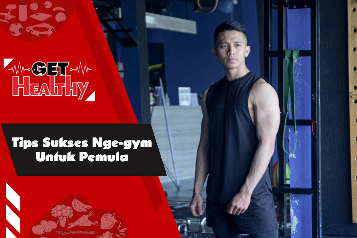 Get Healthy :  Fitness Trainer ini Bagikan Tips-Tips Sukses Nge-gym Buat Pemula!