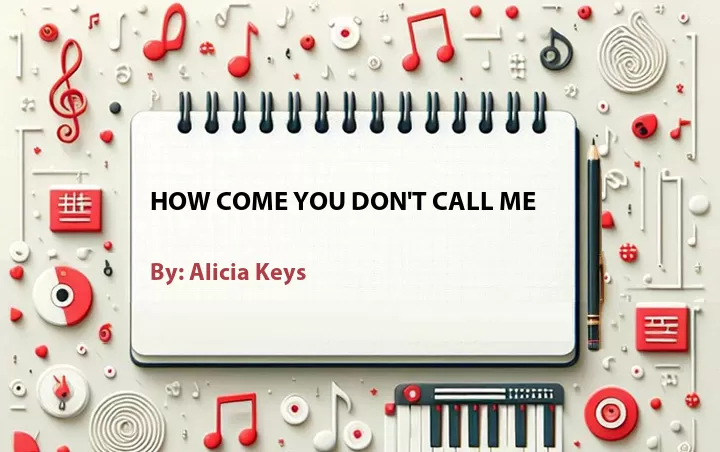 Lirik lagu: How Come You Don't Call Me oleh Alicia Keys :: Cari Lirik Lagu di WowKeren.com ?