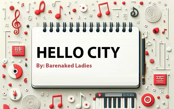 Lirik lagu: Hello City oleh Barenaked Ladies :: Cari Lirik Lagu di WowKeren.com ?