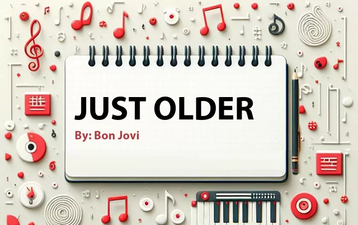 Lirik lagu: Just Older oleh Bon Jovi :: Cari Lirik Lagu di WowKeren.com ?